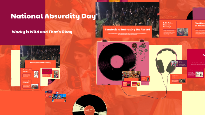 National Absurdity Day by Sarah Moss on Prezi