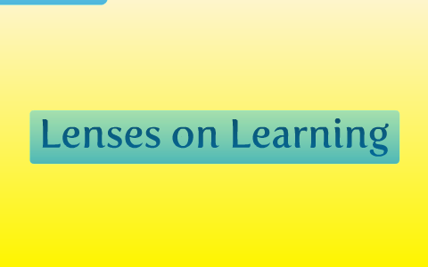 Lenses On Learning By A B