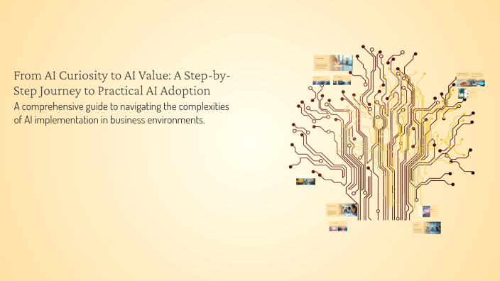 From AI Curiosity to AI Value: A Step-by-Step Journey to Practical AI ...