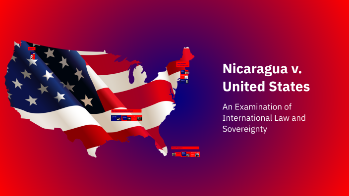 Nicaragua v. United States by shabbir ik on Prezi