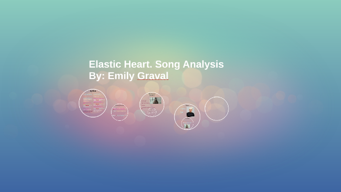 Elastic Heart. Song Analysis by Emily Graval on Prezi