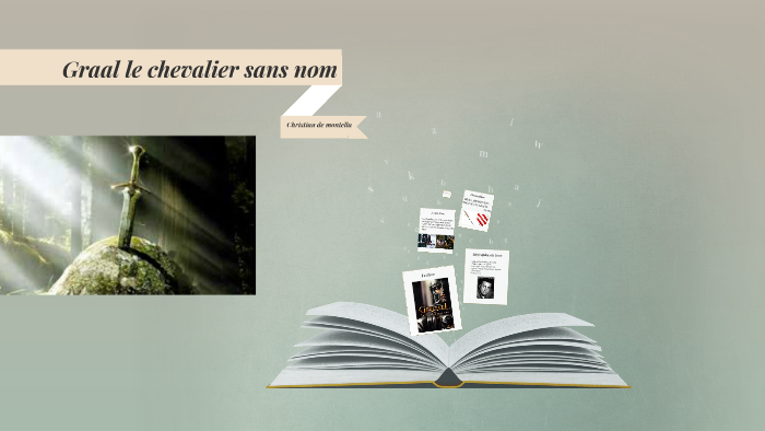 Graal le chevalier sans nom by pier-luc desjardins on Prezi