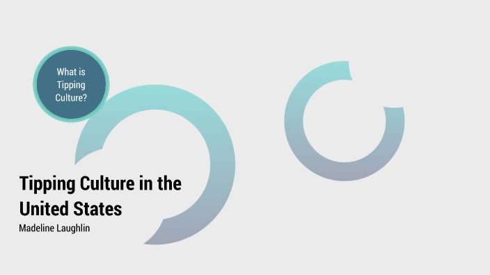 Tipping Culture in the United States by Madeline Laughlin on Prezi