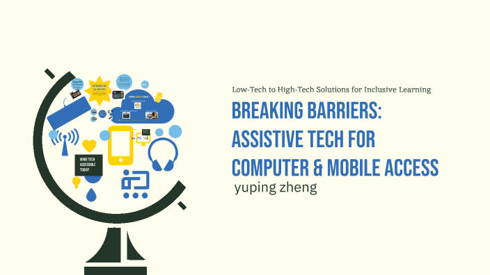 Breaking Barriers: Assistive Tech for Computer & mobile access by Zheng ...