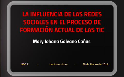 INFLUENCIA DE LAS REDES SOCIALES EN EL PROCESO DE FORMACIÓN by on Prezi
