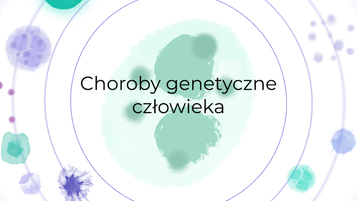 Choroby Genetyczne Człowieka By Oliwia Serain On Prezi