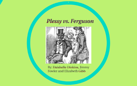 Plessy vs. Ferguson by E Gibb