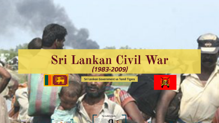 Sri Lankan Civil War (1983-2009) by Sabrina Gagnon on Prezi