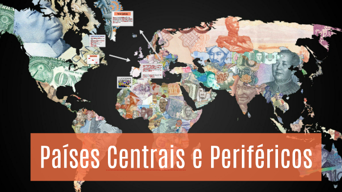 Paises centrais e periféricos by Nathalia Silva on Prezi