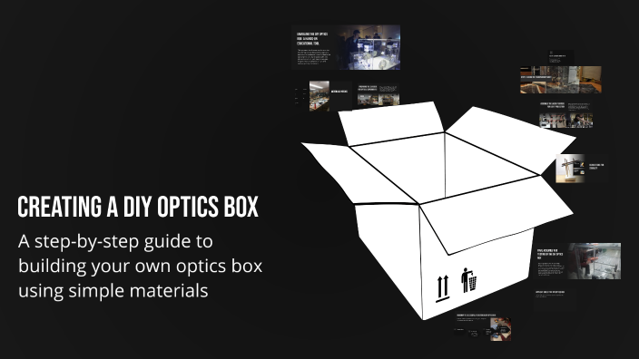 Creating a DIY Optics Box by Kaiju Ace on Prezi