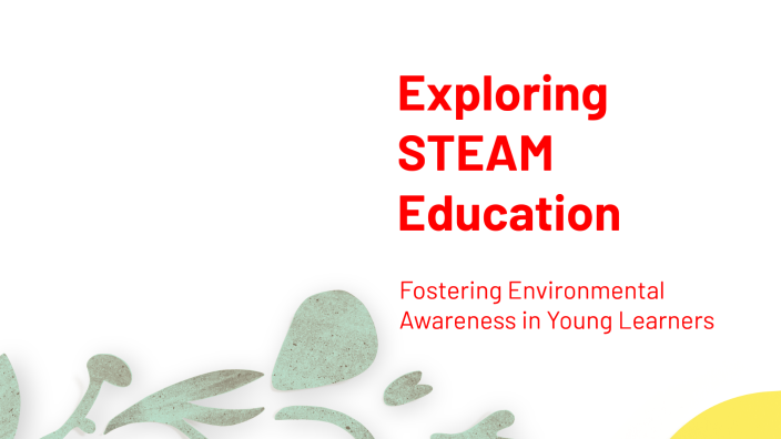 Exploring STEAM Education by gab choi on Prezi