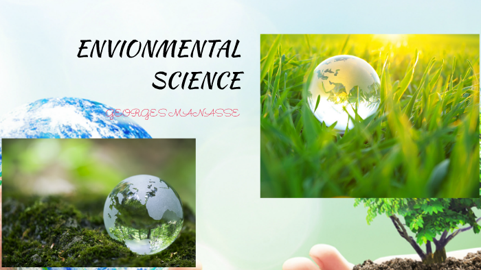 ENVIONMENTAL SCIENCE by georges manasse on Prezi