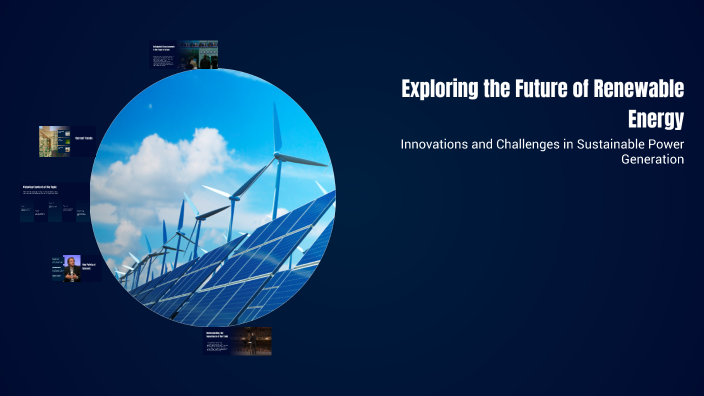 Exploring the Future of Renewable Energy by Julieanne Federio on Prezi