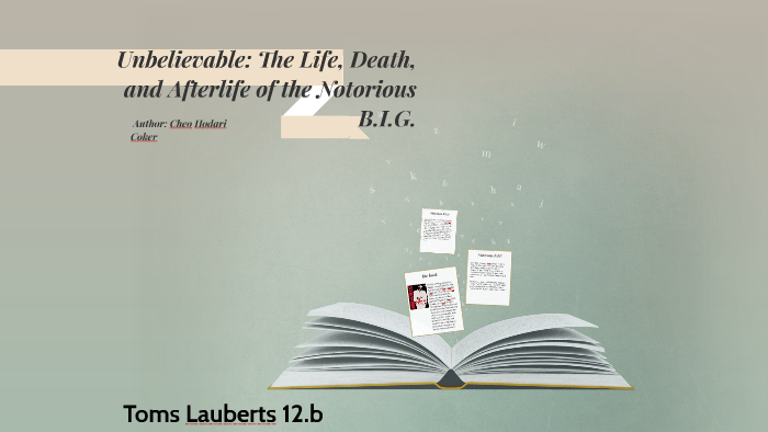 Unbelievable The Life Death And Afterlife Of The Notoriou - 