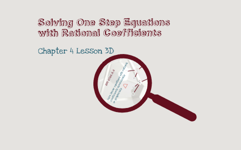 One Step Equations with Rational Coefficients by Cynthia Kirkwood on Prezi
