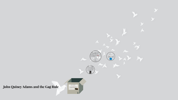 John Quincy Adams and the gag rule by Jacob Young on Prezi