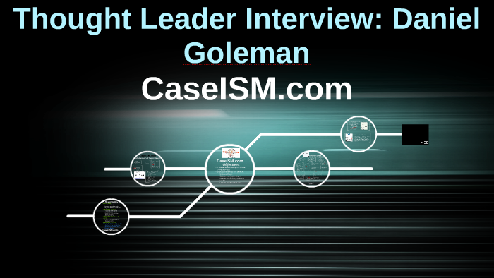 Thought Leader Interview Daniel Goleman By Thecasesolutions On Prezi Thought Leader Interview Daniel Goleman By Thecasesolutions On Prezi