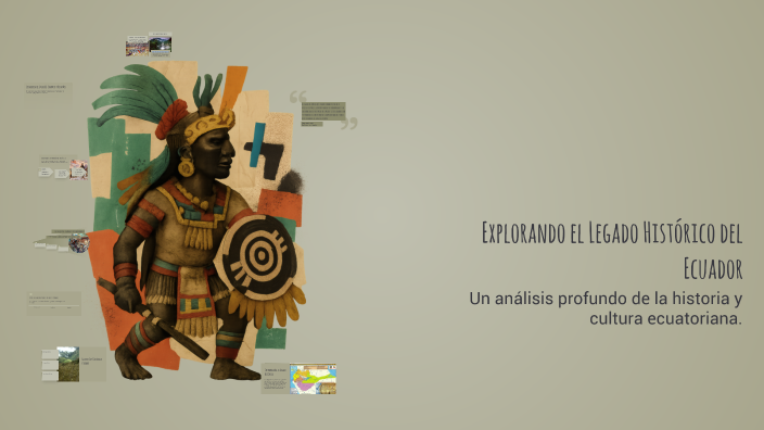 Explorando el Legado Histórico del Ecuador by Angelica Alvarado on Prezi