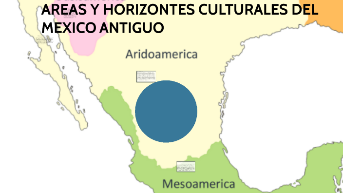 Areas Y Horizontes Culturales Del Mexico Antiguo By Axel Eduardo De La Cruz Valles On Prezi 8167