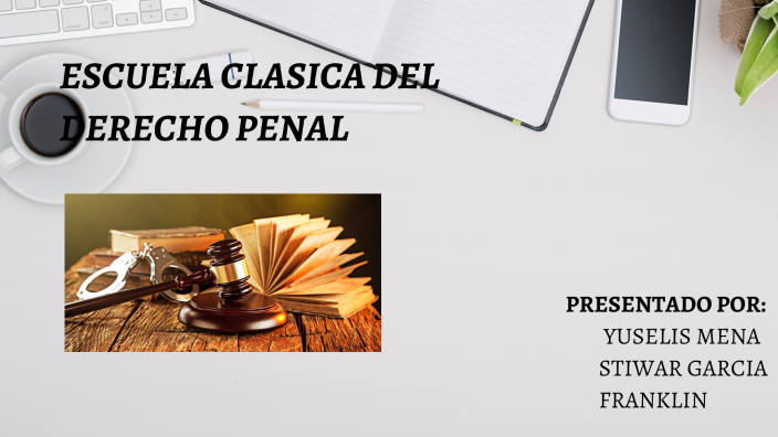 ESCUELA CLASICA DEL DERECHO PENAL by yuselis mena on Prezi