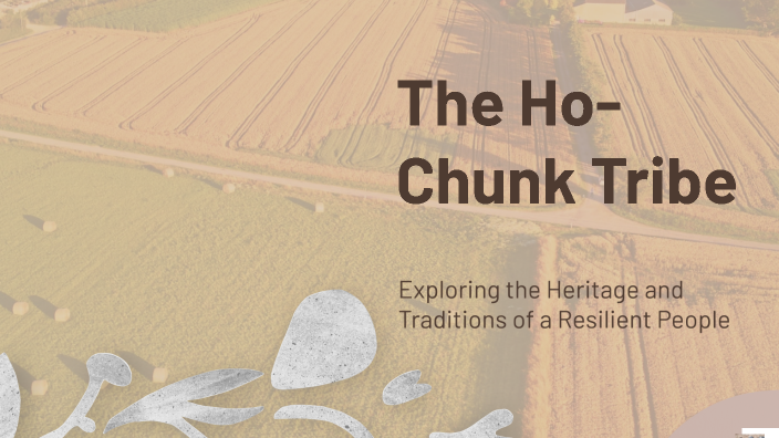 The Ho-Chunk Tribe: Culture and History by Jonah Chang on Prezi