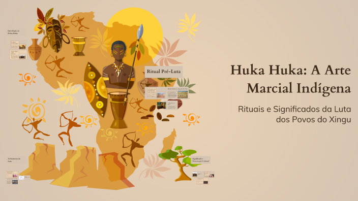 Huka Huka: A Arte Marcial Indígena by Samuel Abreu on Prezi