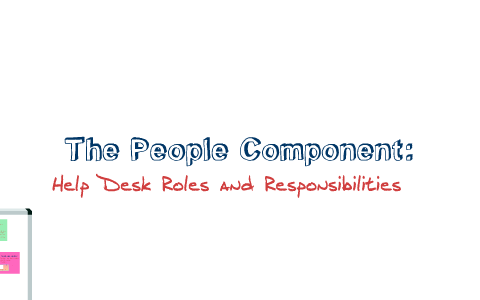 The People Component Help Desk Roles And Responsibilities By Nick