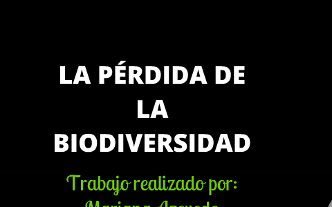 Pérdida de la biodiversidad by Sara Pérez Ardila on Prezi