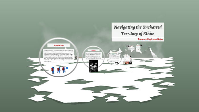 The Uncharted Territory of Ethics by janae baker on Prezi