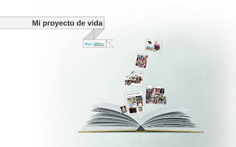 Mi proyecto de vida by Mitzy Cervantes on Prezi
