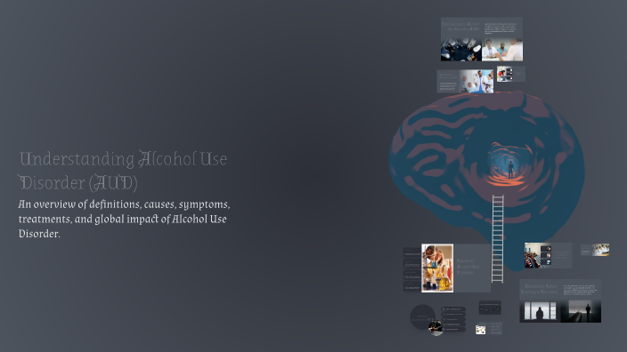 Understanding Alcohol Use Disorder (AUD) by Steven Cruz on Prezi