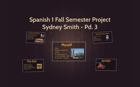 Spanish 1 Fall Semester Project by Sydney Smith on Prezi