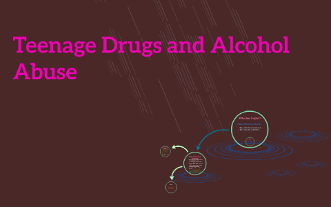 Teenage Drugs and Alcohol Abuse by sarah collins on Prezi