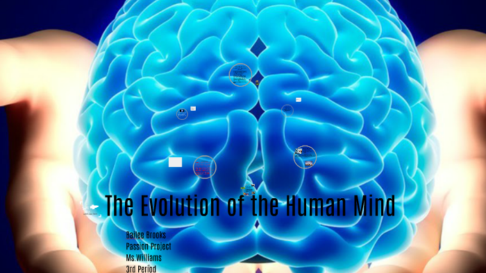 The Evolution of the Human Mind by Bailee Brooks on Prezi