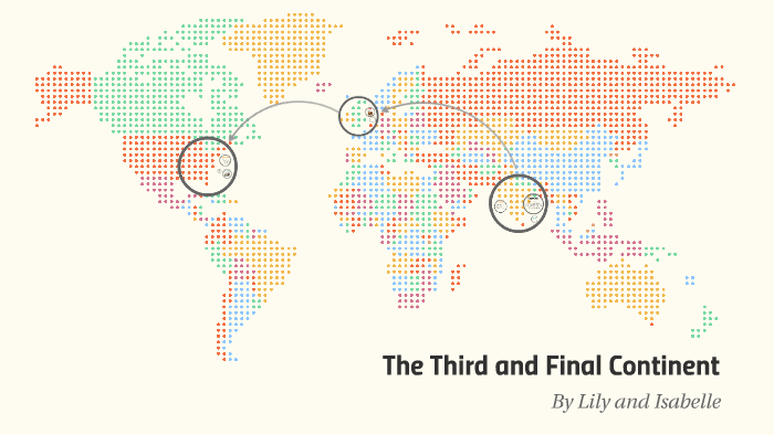 The Third And Final Continent The Third and Final Continent by Isabelle Harper on Prezi
