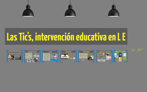 Las Tic's, intervención educativa en L E by Laura Valera on Prezi