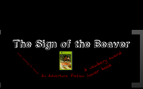 The Sign of the Beaver by Devin Dine on Prezi