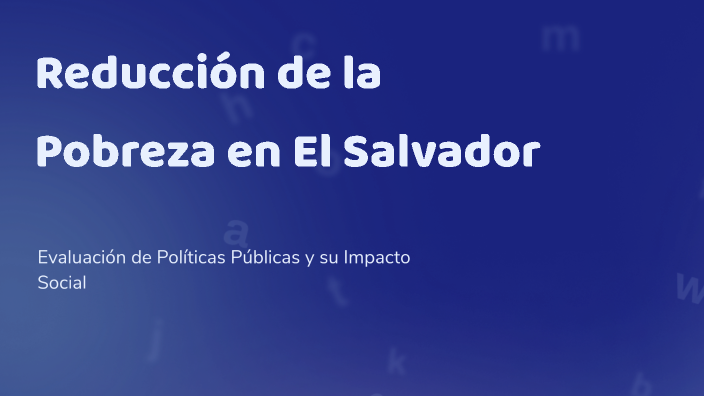 Reducción de la Pobreza en El Salvador by Luis Meléndez on Prezi