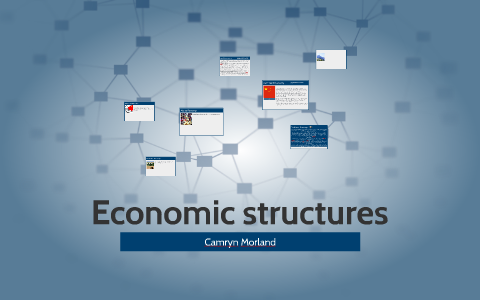 Economic Structures Economic structures by on Prezi