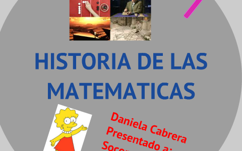 HISTORIA DE LAS MATEMATICAS by andres andreshce on Prezi