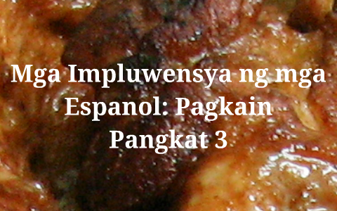 Mga Pagkain Na Impluwensya Ng Mga Espanyol Sa Pilipinas