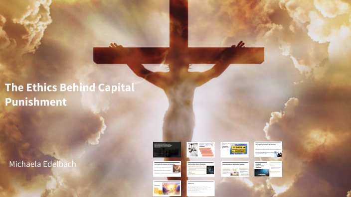 The Ethics Behind Capital Punishment by Michaela Edelbach on Prezi