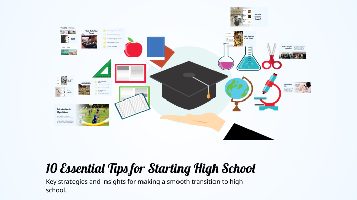 10 Essential Tips for Starting High School by Claire Juneja on Prezi