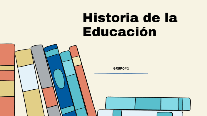 Historia de la educación by Elaine Martínez on Prezi