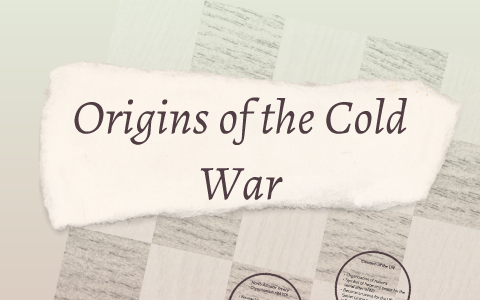 Origins of the Cold War by Colby Tein on Prezi
