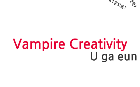 vampire creativity by 가은 유 on Prezi