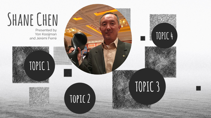 Shane Chen by Jérémi Ferré on Prezi