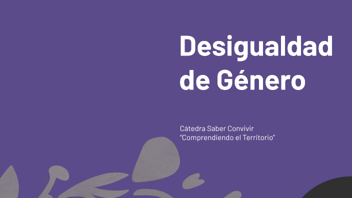 Desigualdad de Género by Gina Guerrero Cubillos on Prezi