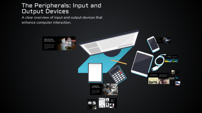 The Peripherals: Input and Output Devices by Pulbere Irina on Prezi