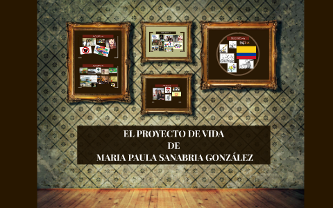 EL PROYECTO DE VIDA by maria gonzalez on Prezi